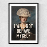 I Will Not Behave Myself Narrow Black Frame