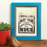Important to be Nice Gold Metallic Foil Unframed Print