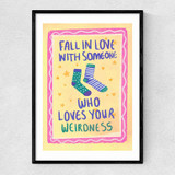 Fall In Love With Someone Who Loves Your Weirdness Narrow Black Frame
