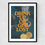 Drink Up Or Get Lost Narrow Black Frame