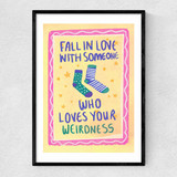 Fall In Love With Someone Who Loves Your Weirdness Narrow Black Frame