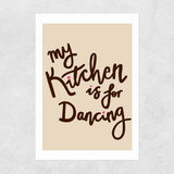 My Kitchen Is For Dancing Unframed Print