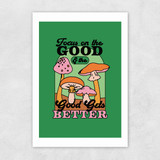 Good Gets Better Unframed Print