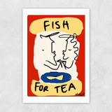 Fish For Tea Unframed Print