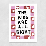 The Kids Are Alright Unframed