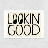 Lookin' Good Unframed Print