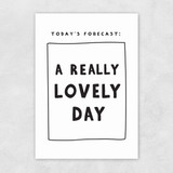 Today's Forecast: A Really Lovely Day Unframed Print