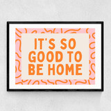It's So Good To Be Home (Orange) Narrow Black Frame