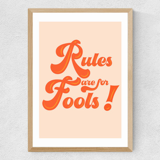 Rules are for Fools! Medium Oak Frame