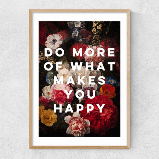 Do More Of What Makes You Happy by Oh Fine! Art Narrow Oak Frame