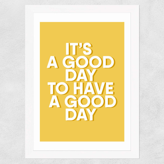 It's A Good Day Wide White Frame