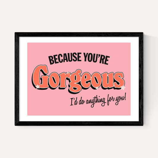 You're Gorgeous
