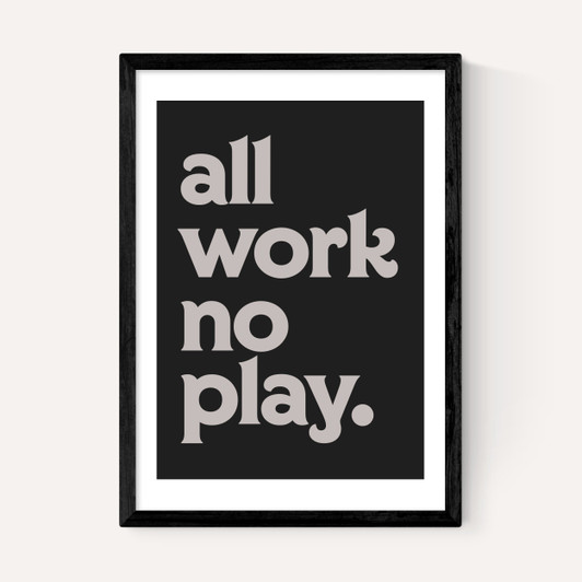 All Work No Play