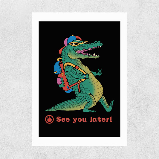 See You Later Unframed Print