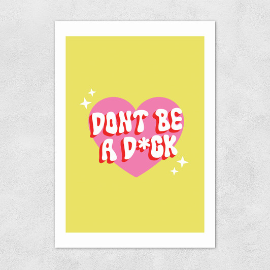 Dont Be A Dick Unframed Print