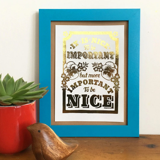 Important to be Nice Gold Metallic Foil Unframed Print