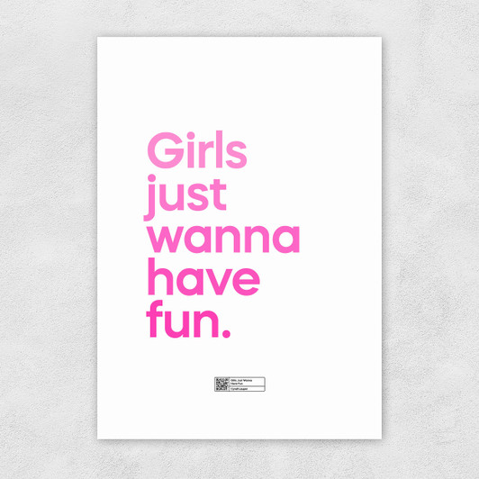 Girls Just Wanna Have Fun Unframed Print