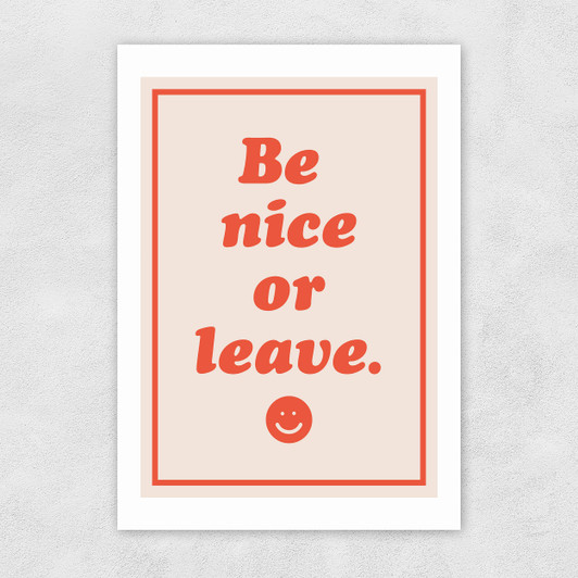 Be Nice Or Leave