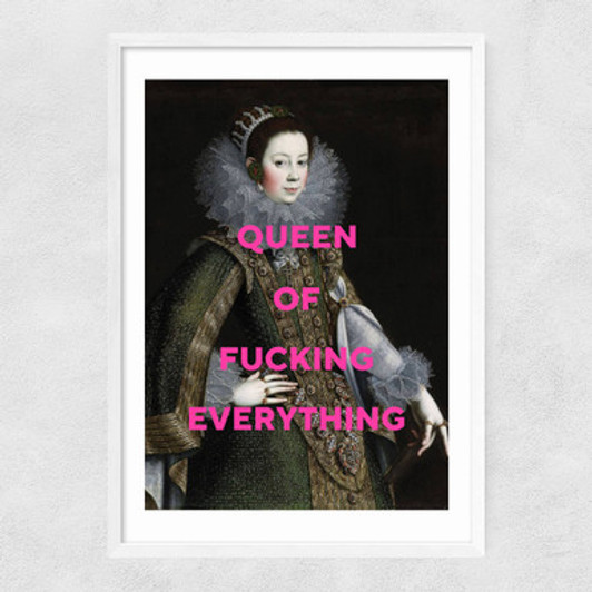 Queen Of Fucking Everything Narrow White Frame