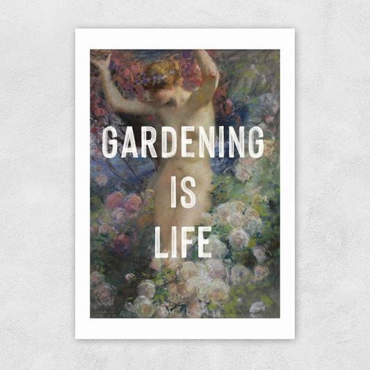 Gardening Is Life Unframed Print