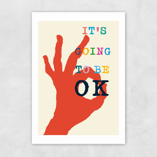 It's Going To Be Okay Unframed Print