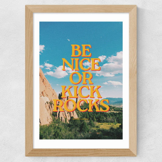 Be Nice Or Kick Rocks Wide Oak Frame