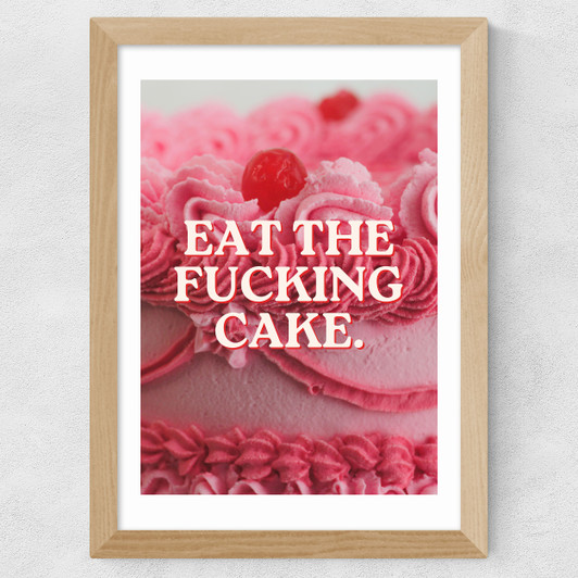 Eat The Fucking Cake Wide Oak Frame