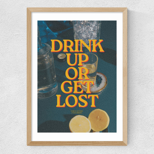 Drink Up Or Get Lost Medium Oak Frame