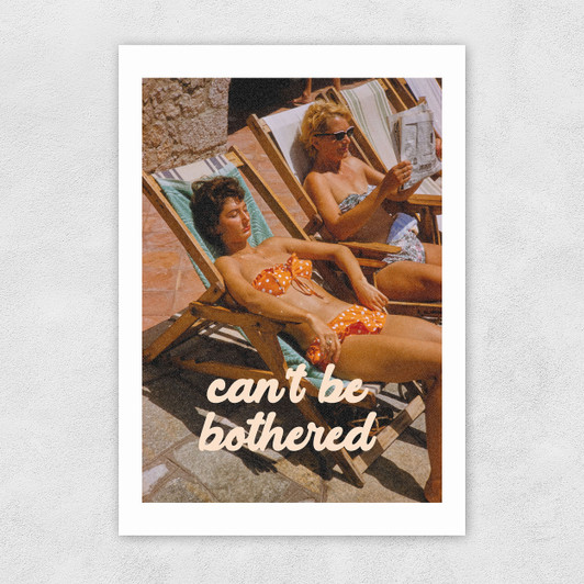 Can't Be Bothered Unframed Print