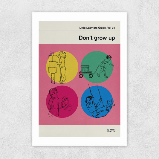 Dont Grow Up Unframed Print