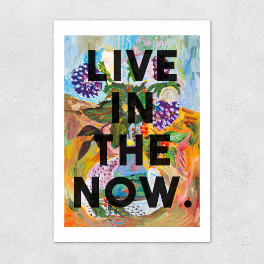 Live In The Now Unframed Print