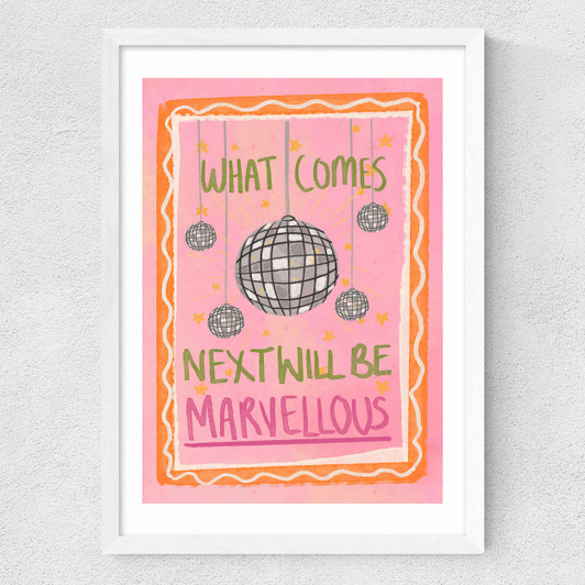 What Comes Next Will Be Marvellous Medium White Frame