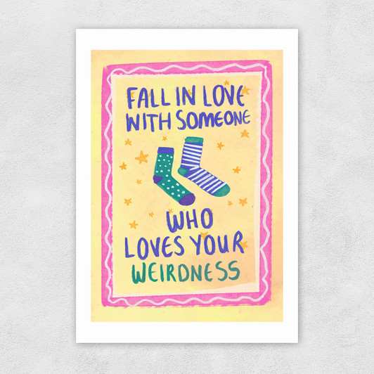 Fall In Love With Someone Who Loves Your Weirdness