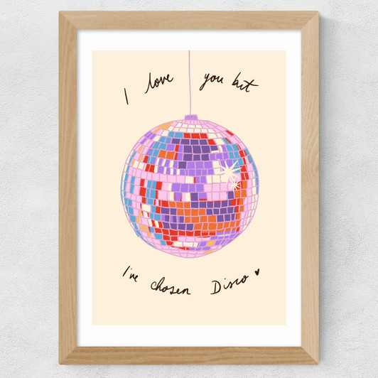 I Love You But I've Chosen Disco Wide Oak Frame