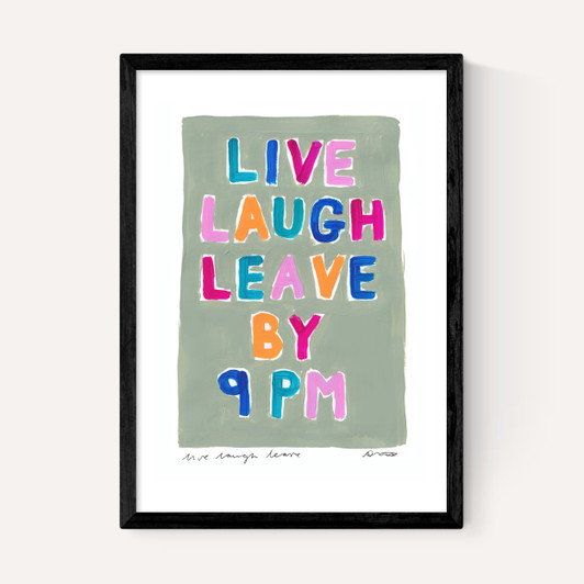 Live Laugh Leave by 9PM