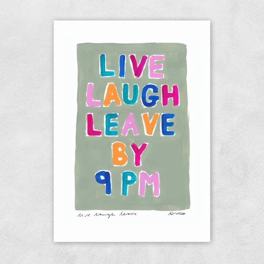 Live Laugh Leave by 9PM Unframed Print