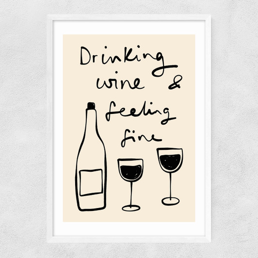 Drinking Wine And Feeling Fine Narrow White Frame