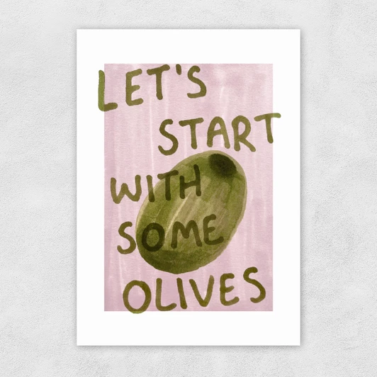 Let's Start With Some Olives Unframed Print