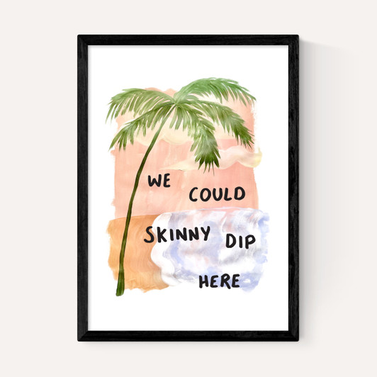 We Could Skinny Dip Here