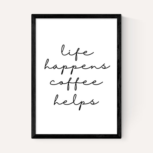 Life Happens Coffee Helps