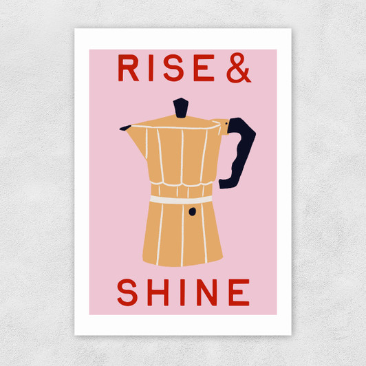 Rise & Shine Unframed Print