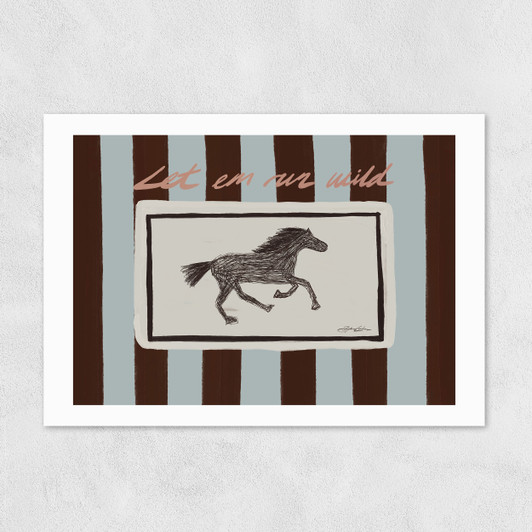 Let 'Em Run Wild Unframed Print