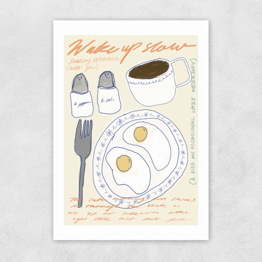 Wake Up Slow Unframed Print