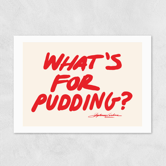 What's for Pudding Unframed Print