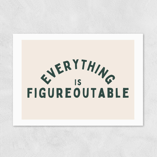 Everything Is Figureoutable (Forest) Unframed Print