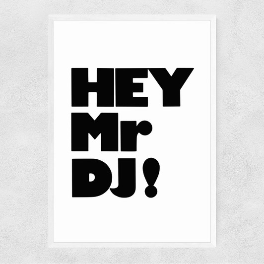 Hey Mr. DJ! Narrow White Frame