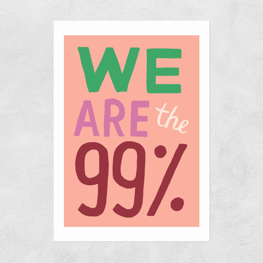 99 Percent Unframed Print