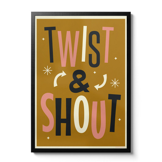 Twist and Shout Unframed Print