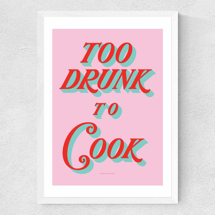 Too Drunk to Cook Medium White Frame
