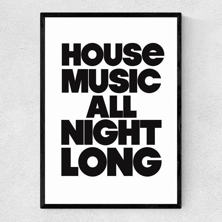 House Music All Night Long Narrow Black Frame House Music All Night Long Narrow Black Frame